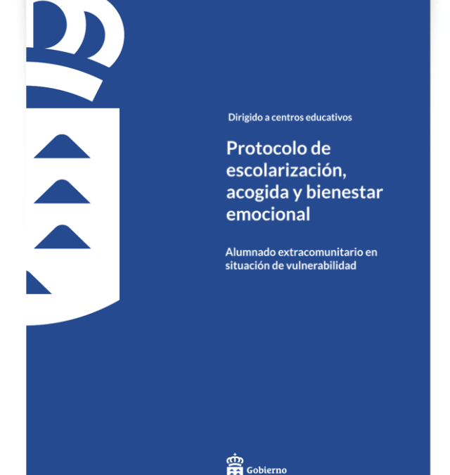 Protocolo de escolarización, acogida y bienestar emocional. Alumnado extracomunitario en situación de vulnerabilidad: Orientaciones a las direcciones de los centros educativos