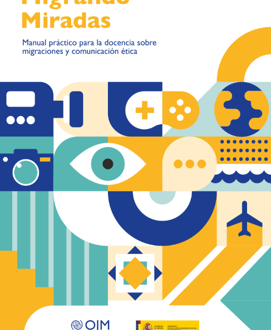 Migrando miradas. Manual práctico para la docencia sobre migraciones y comunicación ética