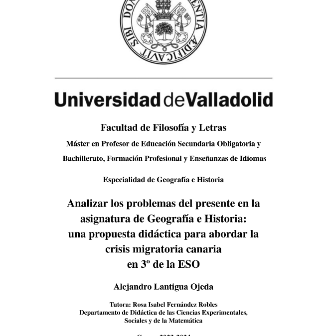 Analizar los problemas del presente en la asignatura de Geografía e Historia: una propuesta didáctica para abordar la crisis migratoria canaria en 3º de la ESO